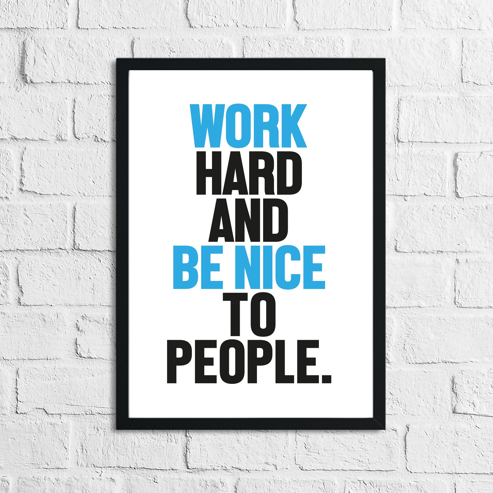 Bold Colour Work Hard And Be Nice To People Inspirational Simple Wall Home Decor Print-0